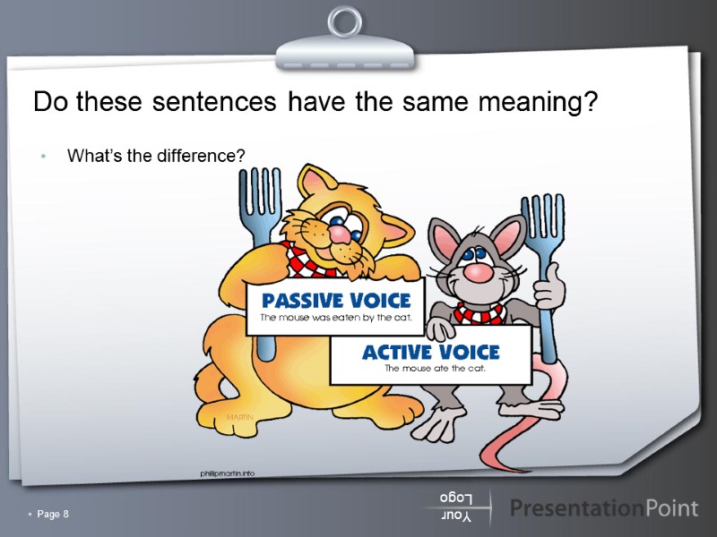 ▫  Page 8 Do these sentences have the same meaning? What’s the difference?